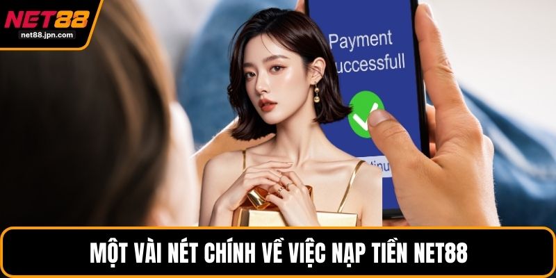 Một vài nét chính về việc nạp tiền NET88