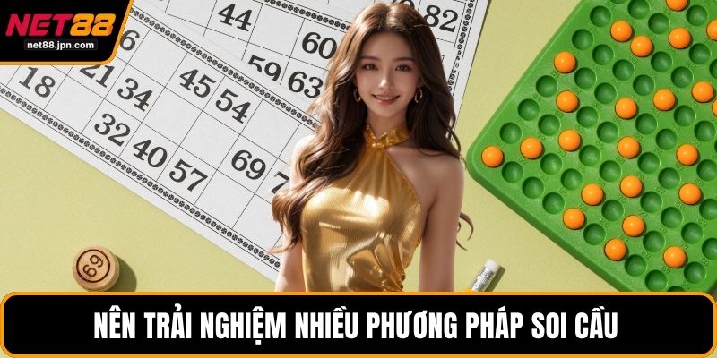 Nên trải nghiệm nhiều phương pháp soi cầu 