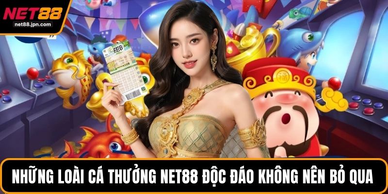 Những loài cá thưởng NET88 độc đáo không nên bỏ qua 