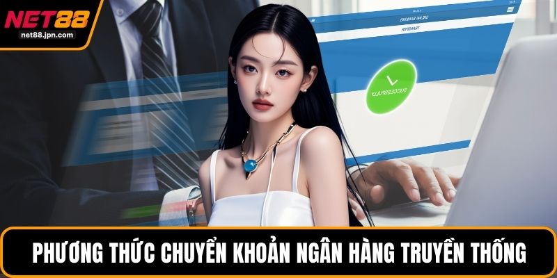 Phương thức chuyển khoản ngân hàng truyền thống